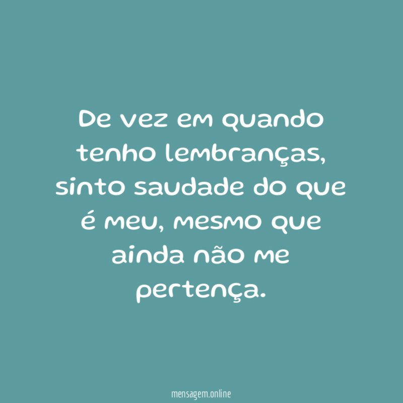 De vez em quando tenho lembranças