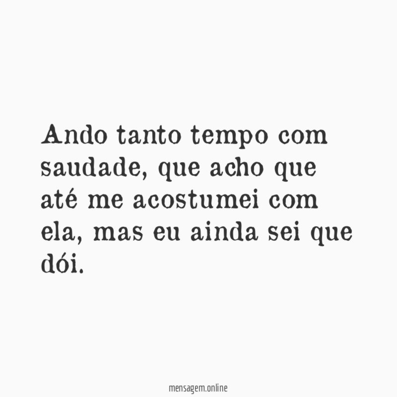 Ando tanto tempo com saudade