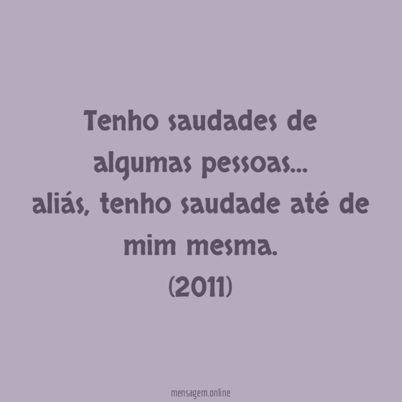 Tenho saudades de algumas pessoas