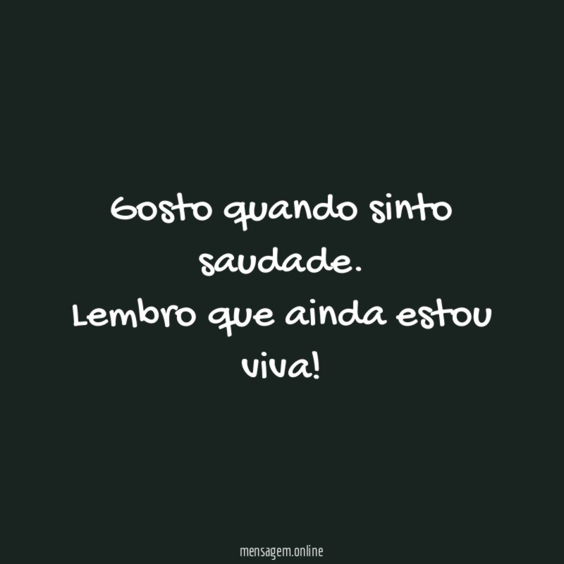 Gosto quando sinto saudade