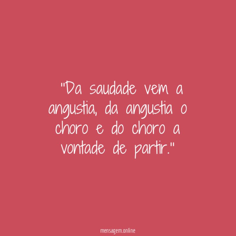 ''Da saudade vem a angustia