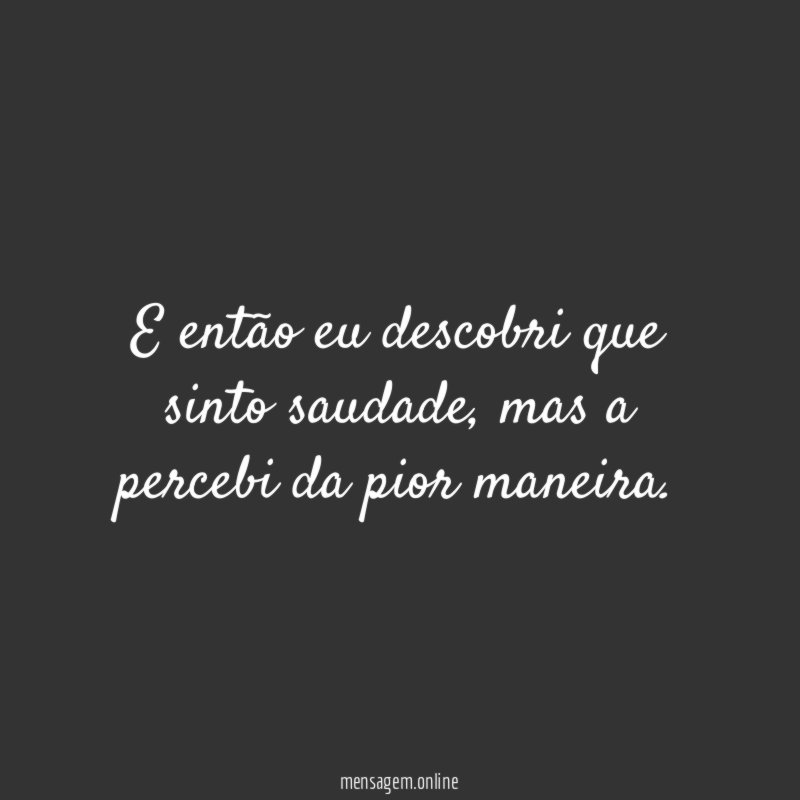 E então eu descobri que sinto saudade