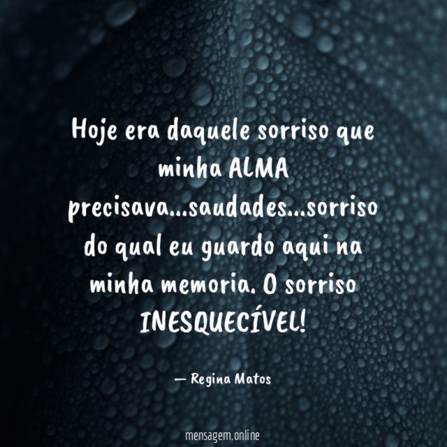 Hoje era daquele sorriso que minha ALMA precisava