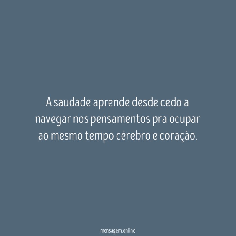 A saudade aprende desde cedo a navegar nos
