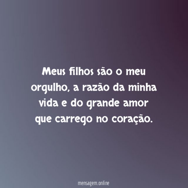 Meus filhos são o meu orgulho