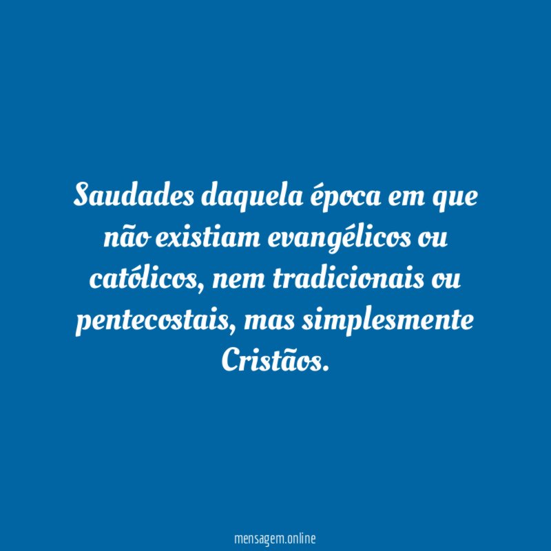 Saudades daquela época em que não existiam evangélicos
