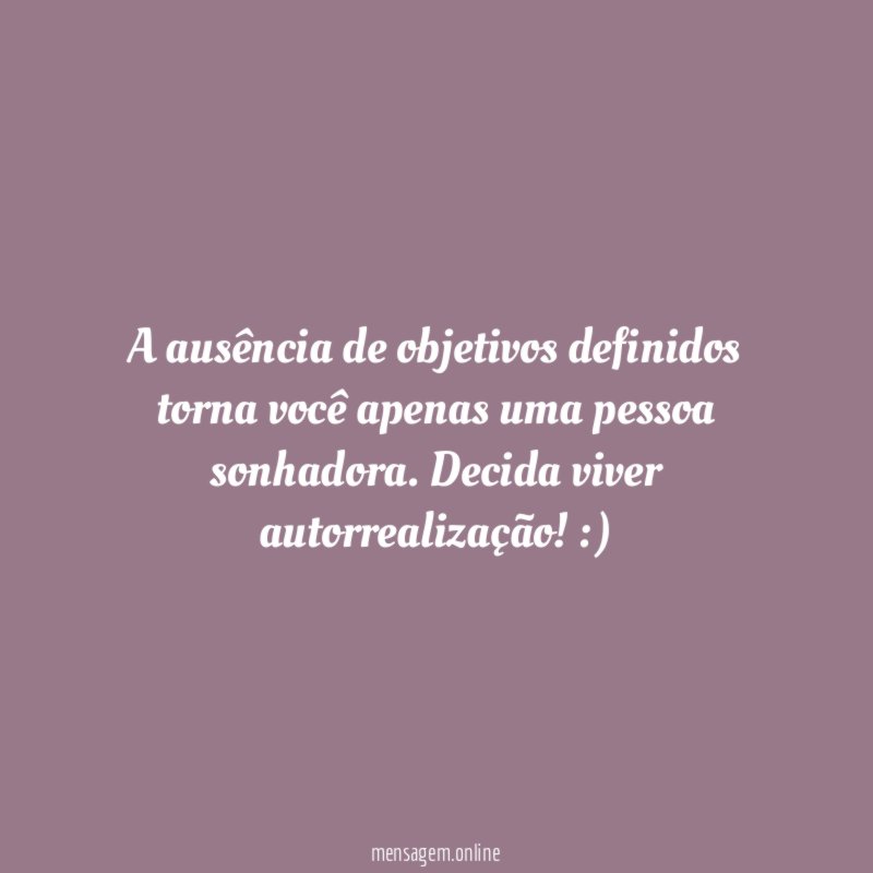 A ausência de objetivos definidos torna você apenas uma pessoa sonhadora