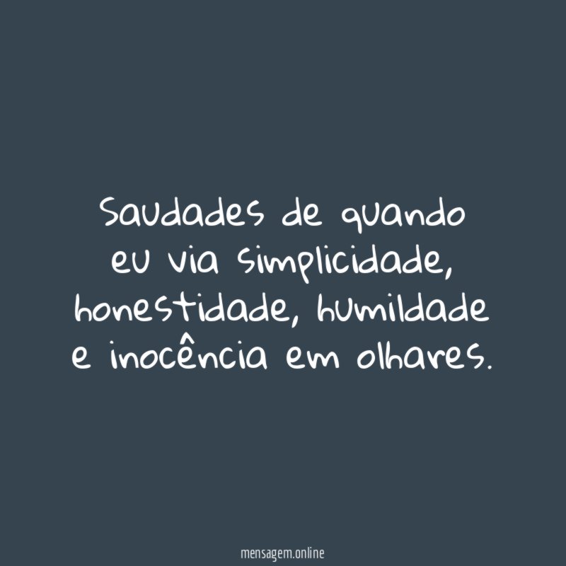 Saudades de quando eu via simplicidade