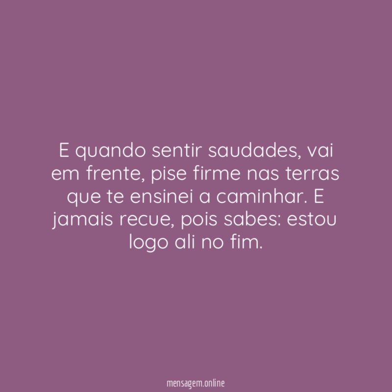 E quando sentir saudades