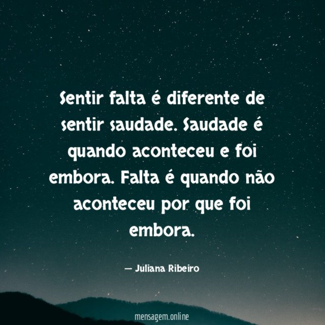 Sentir falta é diferente de sentir saudade