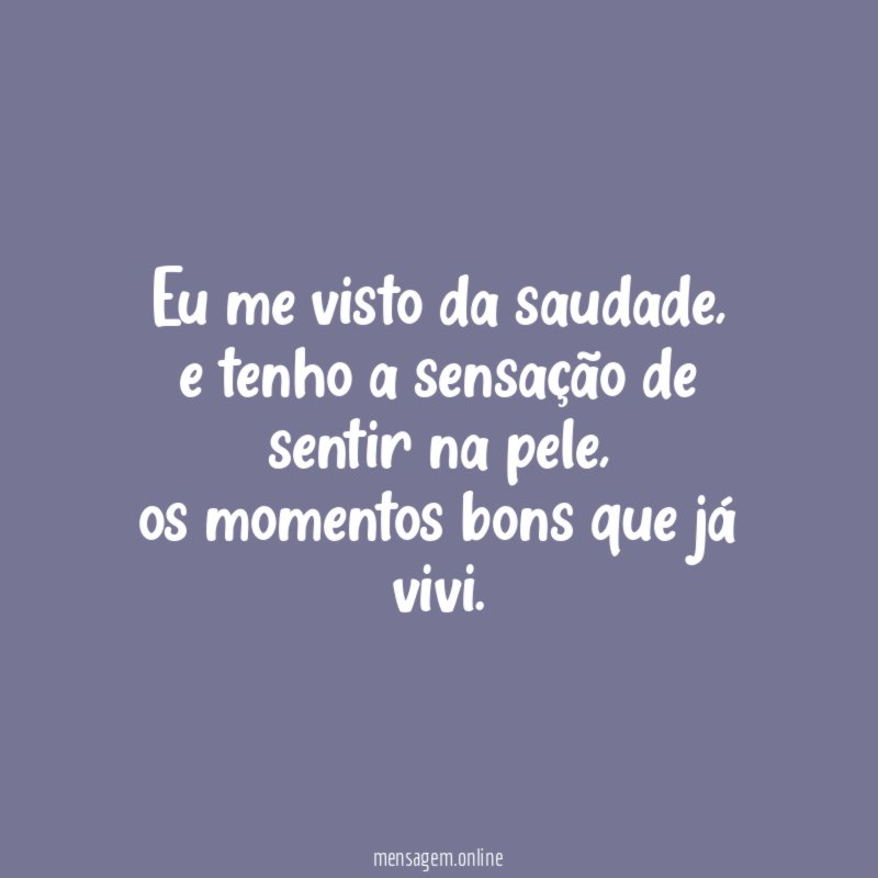 Eu me visto da saudade