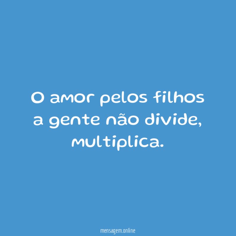 O amor pelos filhos a gente não divide