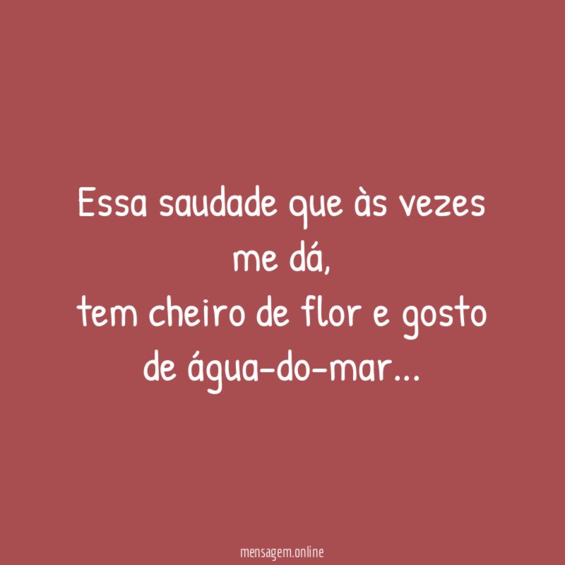 Essa saudade que às vezes me dá