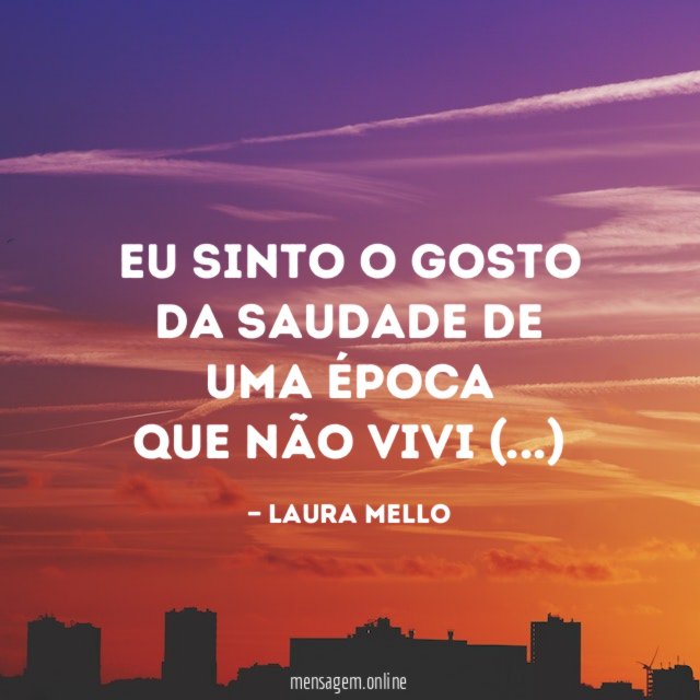 Eu sinto o gosto da saudade de uma