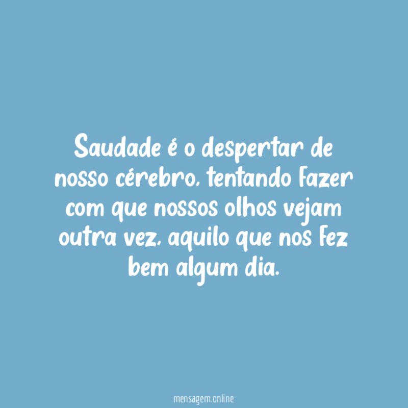 Saudade é o despertar de nosso cérebro