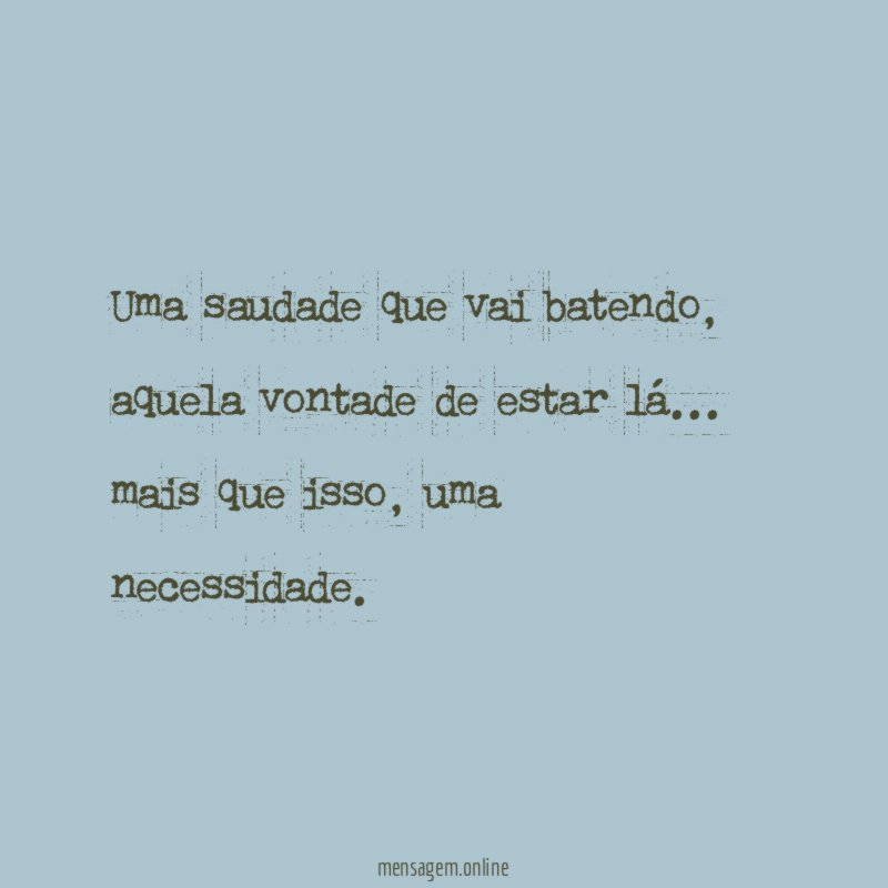 Uma saudade que vai batendo
