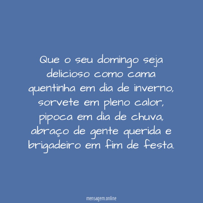 Que o seu domingo seja delicioso como cama