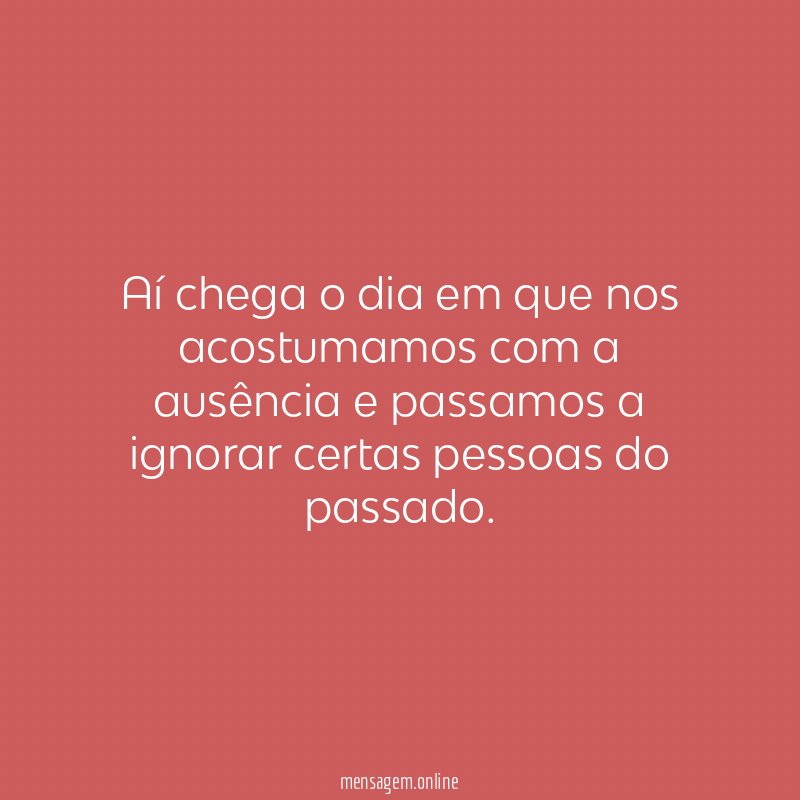 Aí chega o dia em que nos acostumamos