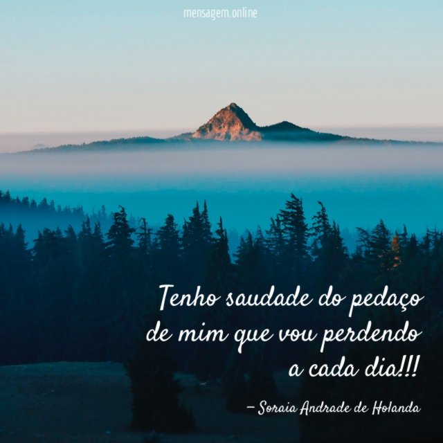 Tenho saudade do pedaço de mim que vou