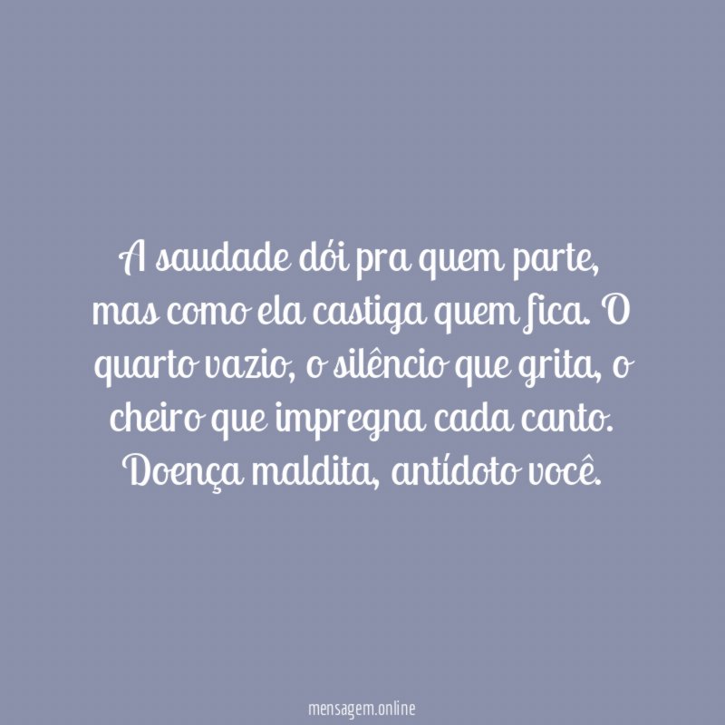A saudade dói pra quem parte