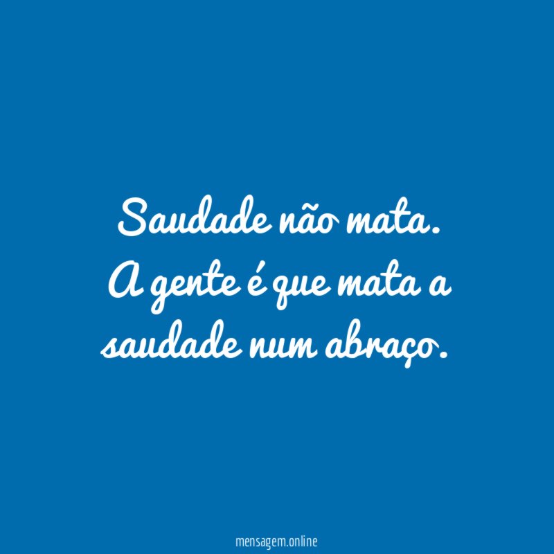 Saudade não mata