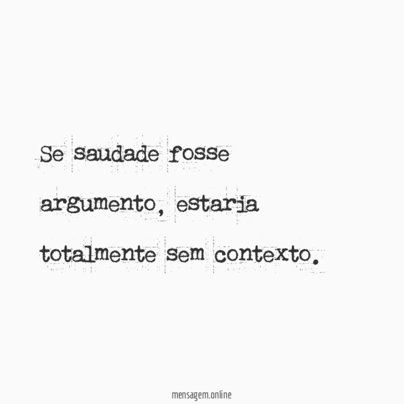Se saudade fosse argumento