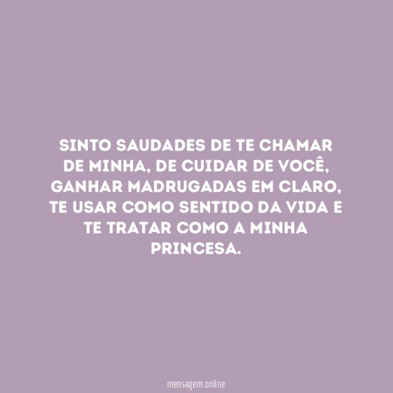 Sinto saudades de te chamar de minha