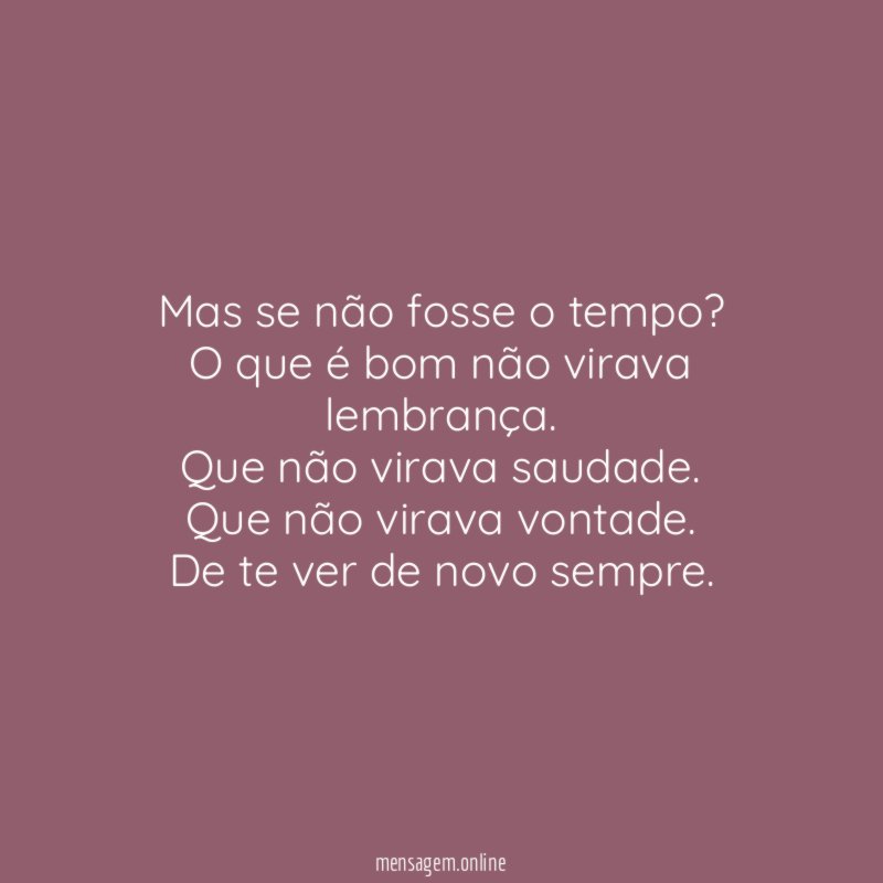 Mas se não fosse o tempo