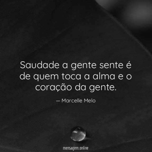 Saudade a gente sente é de quem toca