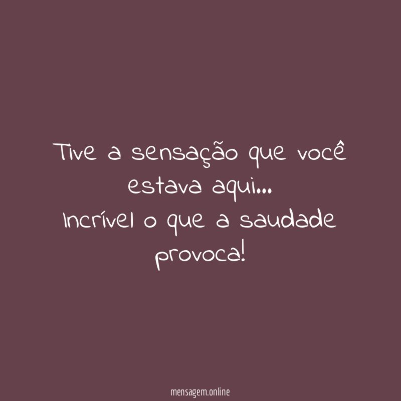 Tive a sensação que você estava aqui