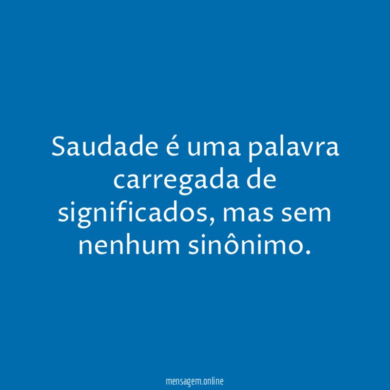 Saudade é uma palavra carregada de significados