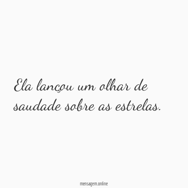 Ela lançou um olhar de saudade sobre as estrelas