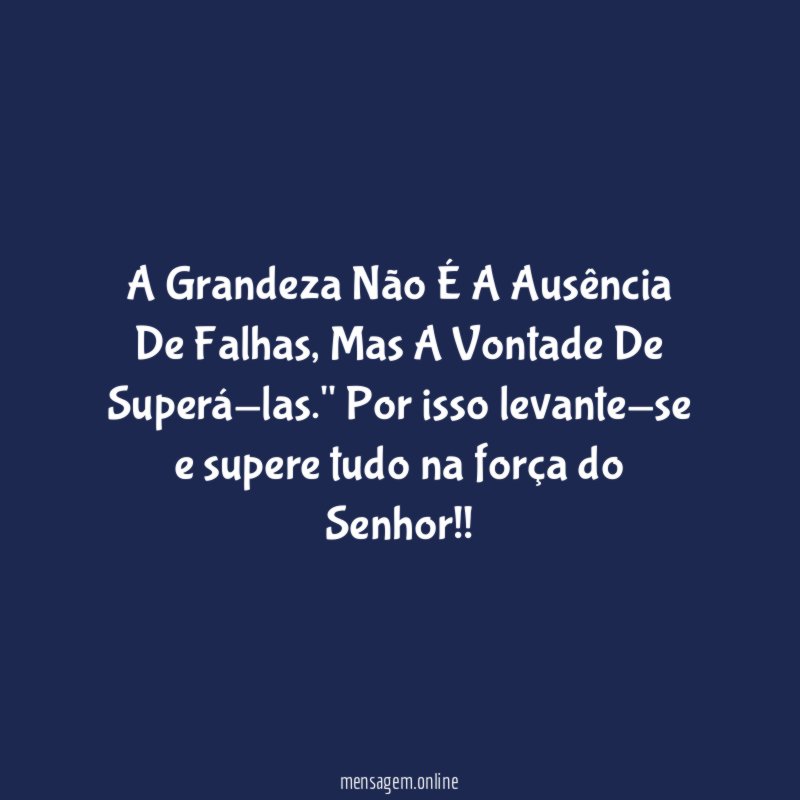 A Grandeza Não É A Ausência De Falhas