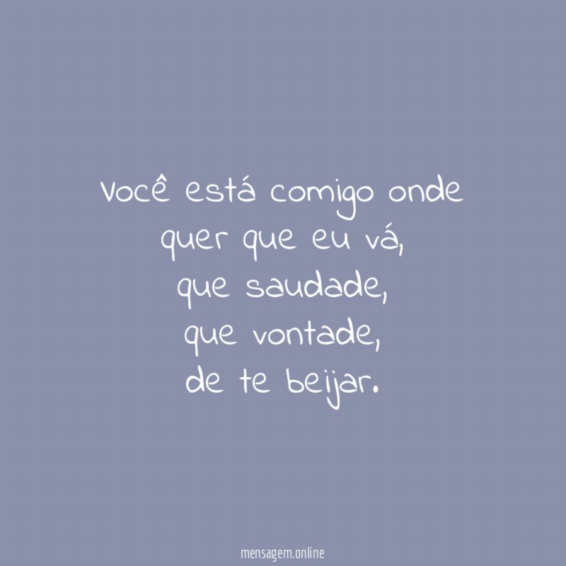 Você está comigo onde quer que eu vá