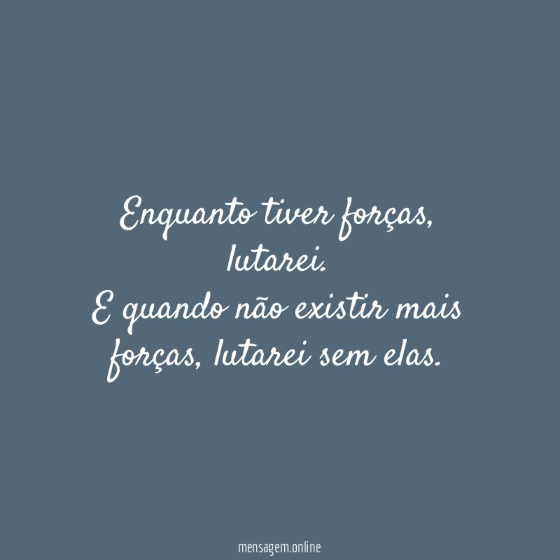 Enquanto tiver forças