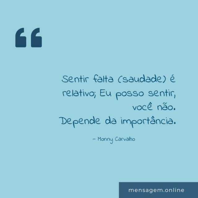 Sentir falta (saudade) é relativo