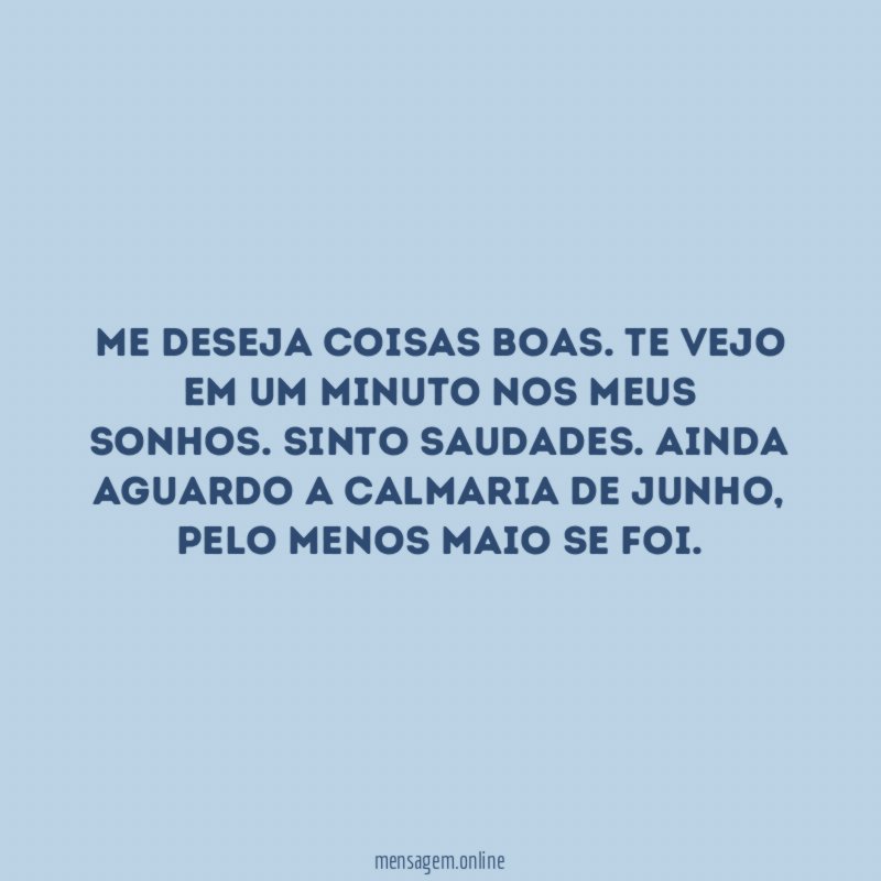 Me deseja coisas boas