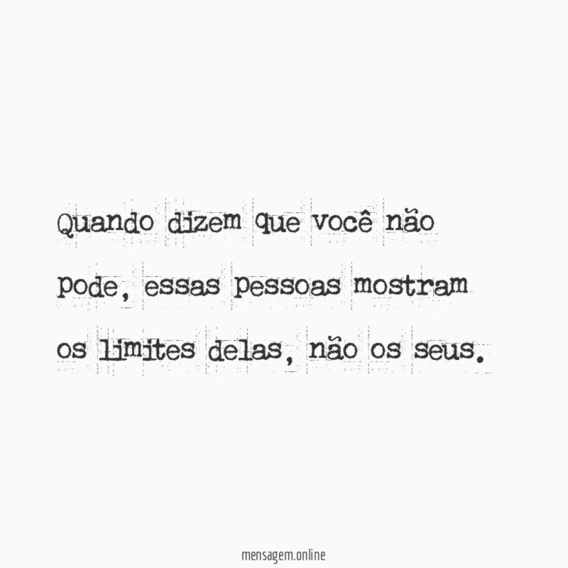 Quando dizem que você não pode