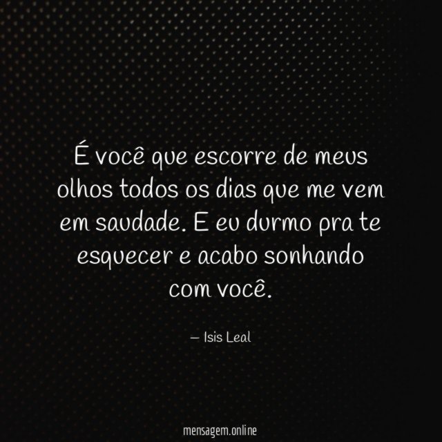É você que escorre de meus olhos todos