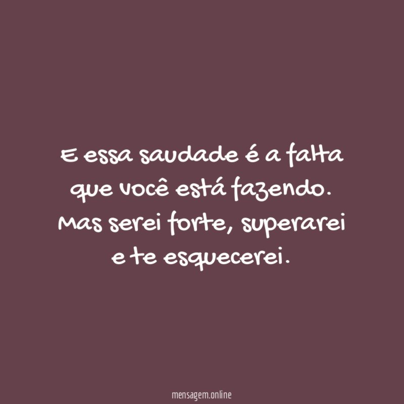 E essa saudade é a falta que você está fazendo