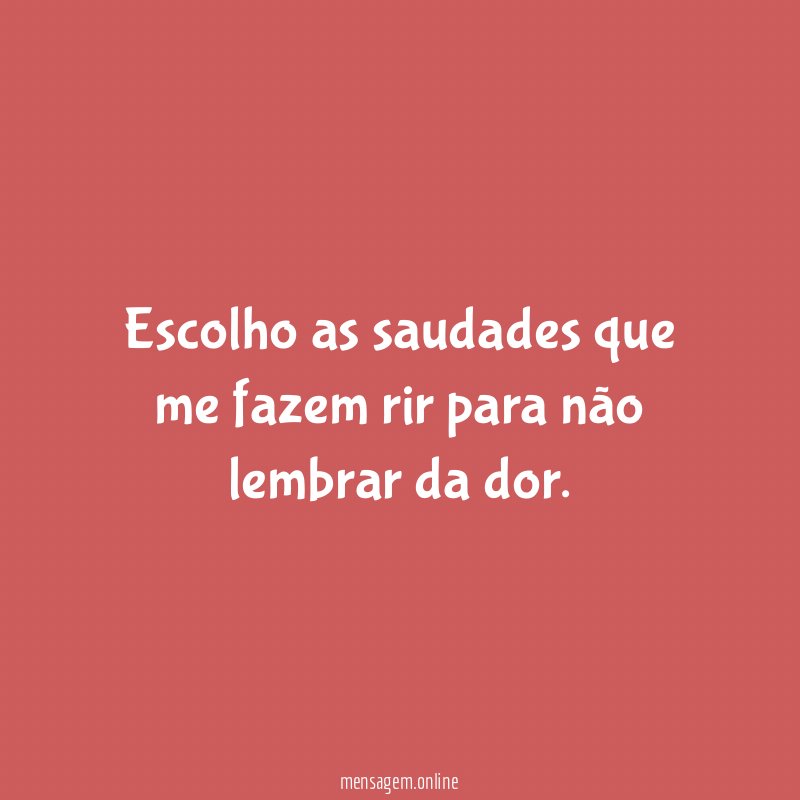Escolho as saudades que me fazem rir para