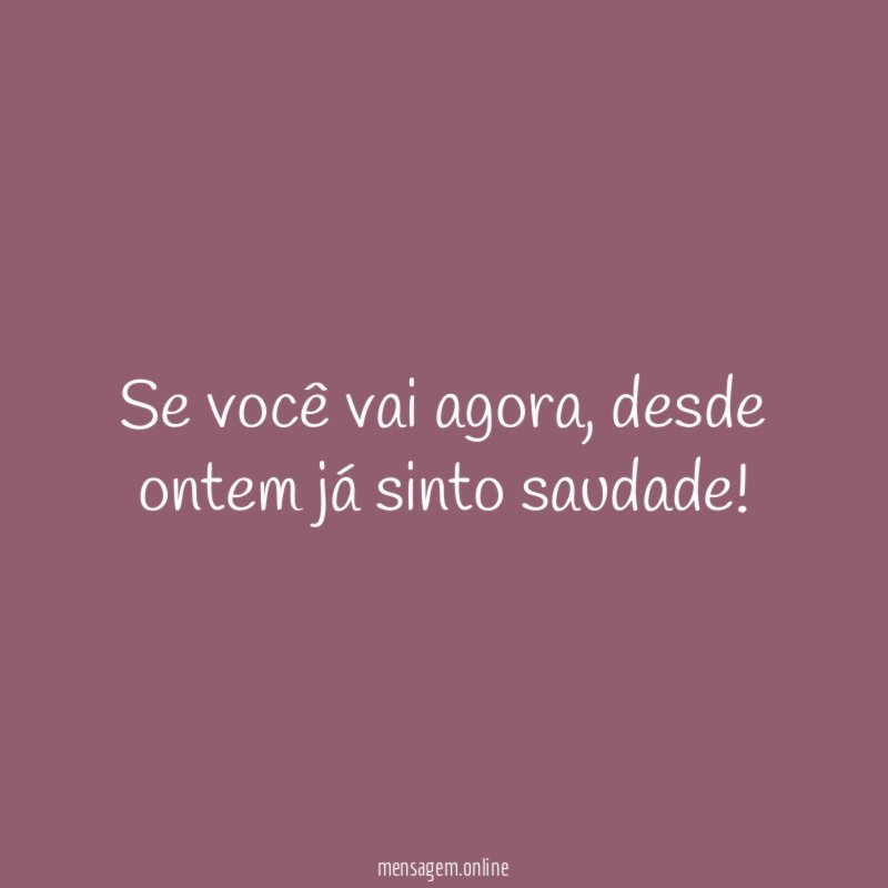 Se você vai agora