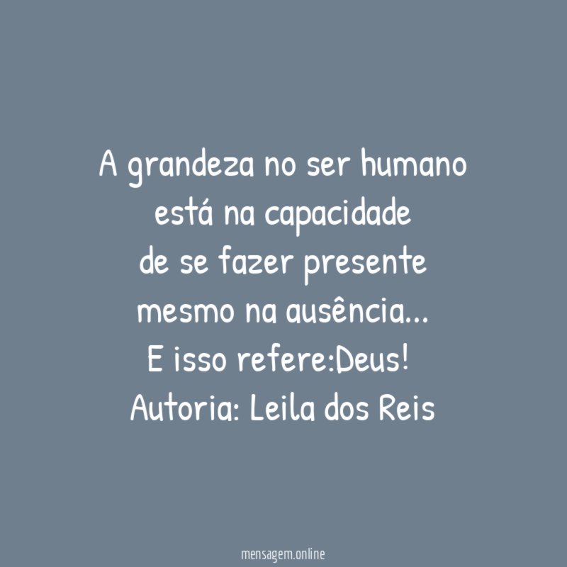A grandeza no ser humano está na capacidade de se