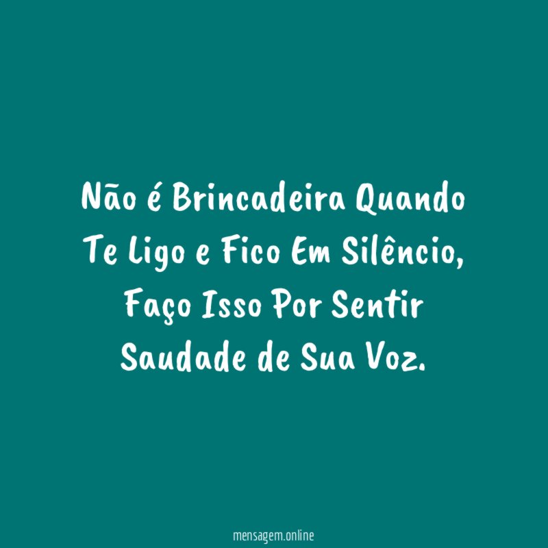 Não é Brincadeira Quando Te Ligo e Fico Em Silêncio