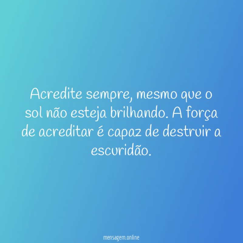 Acredite sempre