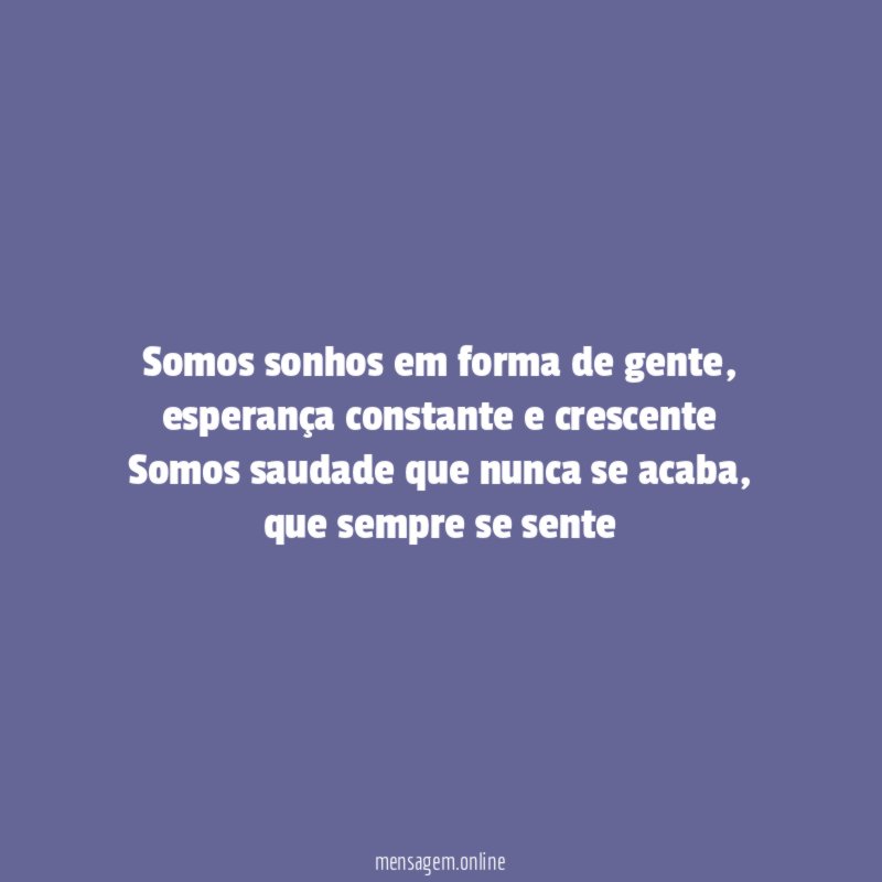 Somos sonhos em forma de gente
