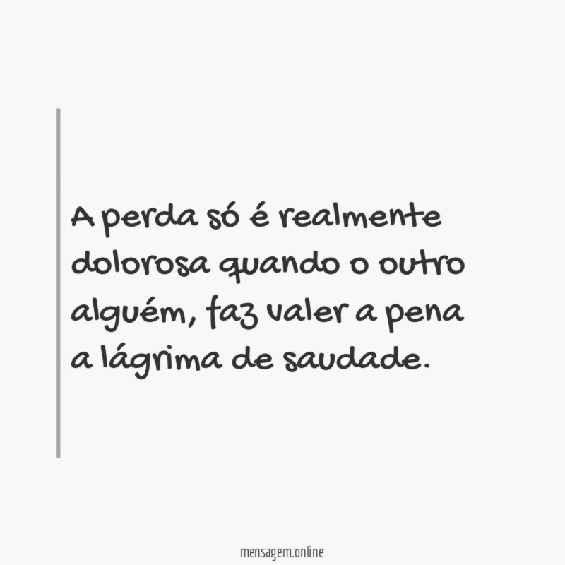 A perda só é realmente dolorosa quando o outro alguém