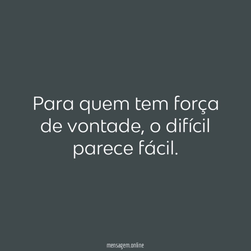 Para quem tem força de vontade