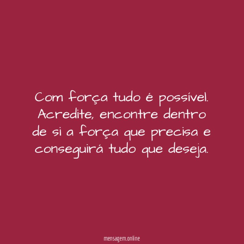 Com força tudo é possível