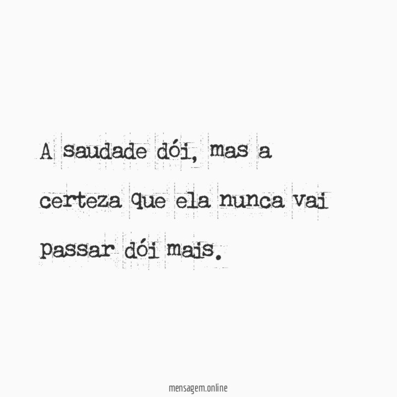 A saudade dói